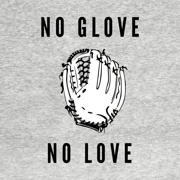 No glove no love- a baseball softball design by C-Dogg